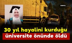 30 yıl hayalini kurduğu üniversite önünde kazada öldü