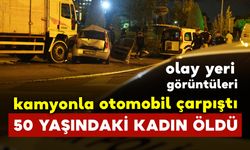 50 yaşındaki kadın kazada öldü