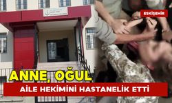 Anne oğul aile hekimini hastanelik etti