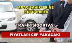 Araç sahiplerine kötü haber: Trafik sigortası fiyatları cep yakacak!