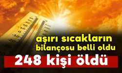 Aşırı sıcaklar 248 kişiyi hayattan kopardı