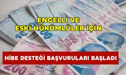 Bakan duyurdu: Engelli ve eski hükümlüler için hibe desteği başvuruları başladı