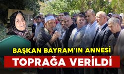 Başkan Bayram'ın annesi toprağa verildi