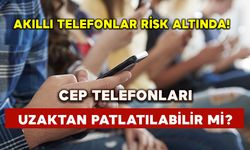 Cep telefonları uzaktan patlatılabilir mi?