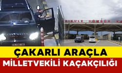 CHP Milletvekili Çakarlı Araçla Kaçakçılık Yapmış