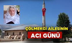 Çölmekci Ailesinin Acı Günü