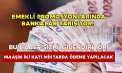 Emekli Promosyonlarında Bankalar Yarışıyor!  Maaşın İki Katı Miktarda Ödeme Yapılacak