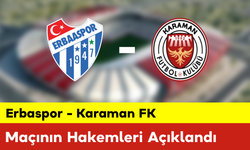 Erbaspor - Karaman FK Maçı Hakemleri Açıklandı