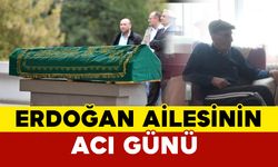 Erdoğan Ailesinin Acı Günü