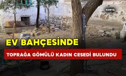 Ev bahçesinde toprağa gömülü kadın cesedi bulundu