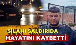 Genç adam silahlı saldırı sonucu hayatını kaybetti