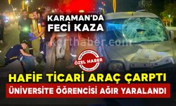 Hafif ticari aracın çarptığı üniversite öğrencisi ağır yaralandı