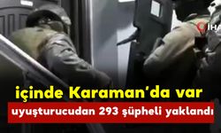 İçinde Karaman'da var 44 ilde uyuşturucu operasyonu: