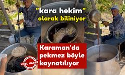 Kara hekim olarak bilinen pekmez Karaman'da böyle kaynatılıyor