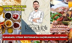 Karadağlı Steak Restoran’da Kaçırılmayacak Fırsat: Serpme Kahvaltı Sadece 175 TL!