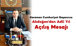 Karaman Cumhuriyet Başsavcısı Akdoğan'dan Adli Yıl Açılış Mesajı