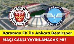 Karaman FK ile Ankara Demirspor Maçı Canlı Yayınlanacak mı?