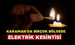 Karaman Genelinde Birçok Bölgede Elektrik Kesilecek