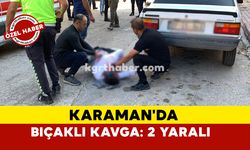 Karaman'da bıçaklı kavga: 2 Yaralı