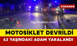 Karaman'da motosiklet devrildi: 63 yaşındaki adam yaralandı