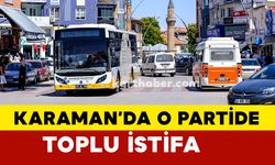 Karaman'da o partide toplu istifa