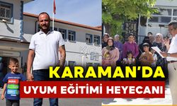 Karaman’da Okullarda Uyum Eğitimi Heyecanı