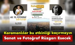 Karaman’da Sanat ve Fotoğraf Rüzgarı Esecek: İlyas Göçmen ve Barış Kerim Cesur Karaman'da