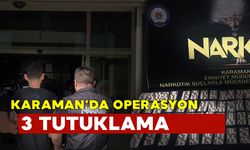 Karaman’da Uyuşturucu Operasyonu: 3 Tutuklama