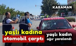 Karaman'da yaşlı kadına otomobil çarptı: 1 ağır yaralı