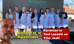 Karaman’ın Yeni Lezzeti ve Yılın Jesti