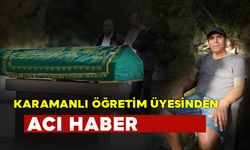 Karamanlı Öğretim Üyesi Hayatını Kaybetti