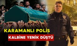 Karamanlı Polis Kalbine Yenik Düştü