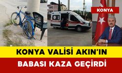 Konya Valisi Akın'ın babası trafik kazası geçirdi