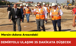 Mersin-Adana Arasındaki Demiryolu Ulaşımı 35 Dakikaya Düşecek