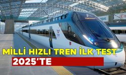 Milli Hızlı Tren’de İlk Test 2025’te