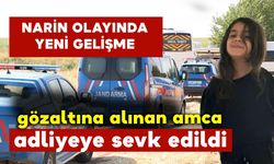 Narin Olayı Son Dakika: Gözaltına alınan amca adliyeye sevk edildi