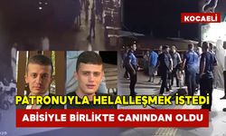 Patronuyla helalleşmek istedi abisiyle birlikte canından oldu