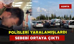 Polisleri yaralamışlardı nedeni ortaya çıktı