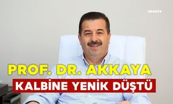 Prof. Dr. Ahmet Akkaya Kalbine Yenik Düştü