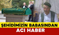 Şehidimizin Babasından Acı Haber