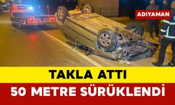 Takla attı 50 metre sürüklendi: 1 yaralı