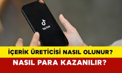 Tiktok uygulamasında içerik üreticisi nasıl olunur? Tiktok nasıl para kazanılır?