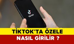 Tiktokta özele nasıl girilir?