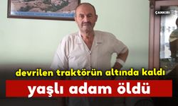 Traktörün altında kalan yaşlı adam öldü