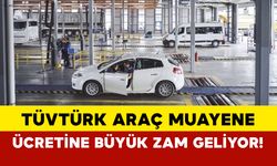 TÜVTÜRK araç muayene ücretine dev zam geliyor! Araç sahipleri üzülecek