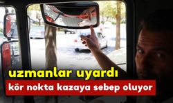 Uzmanlar uyardı: kör nokta kazalara sebep oluyor