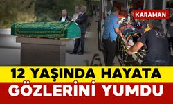 12 Yaşında Hayata Gözlerini Yumdu