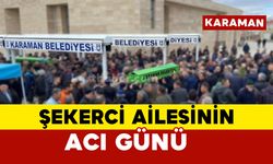 56 yaşında vefat etti: Şekerci Ailesinin Acı Günü