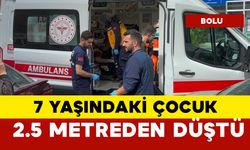 7 yaşındaki çocuk 2.5 metreden düştü