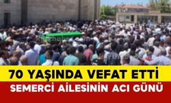 70 yaşında vefat etti: Semerci Ailesinin Acı Günü